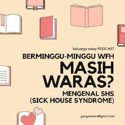 WFH berminggu minggu karena COVID-19, masih waras? | Mengenal SHS (Sick House Syndrome) WFH berminggu minggu karena COVID-19, masih waras? | Mengenal SHS (Sick House Syndrome)