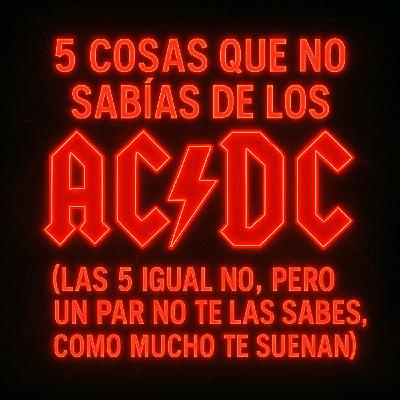 15x24: 5 cosas que no sabías de AC/DC (igual las 5 no, pero un par no te las sabes)