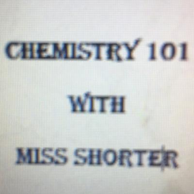 Chemistry 101 with Miss Shorter: Ep 01