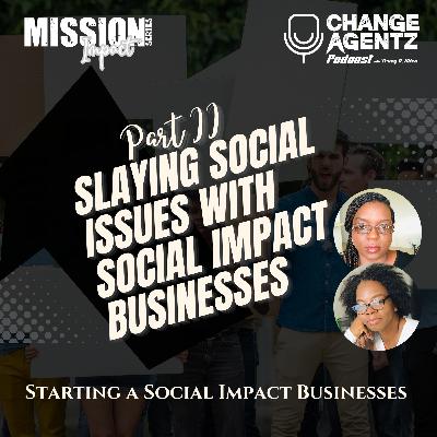 Slaying Social Issues with Social Impact Businesses - Part 2: Starting a Social Impact Businesses