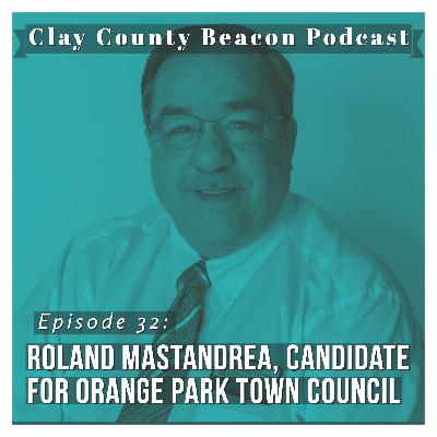 Roland Mastandrea; Candidate for Orange Park Town Council
