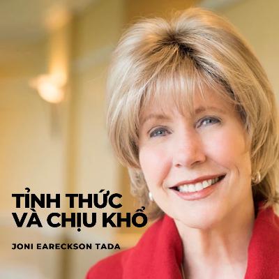 Bài Giảng: Tinh Luyện Bằng Lửa: Tỉnh Thức Và Chịu Khổ | Joni Eareckson Tada