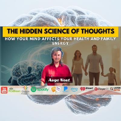 The Hidden Science of Thoughts: How Your Mind Affects Your Health and Family Energy The Hidden Science of Thoughts: How Your Mind Affects Your Health and Family Energy