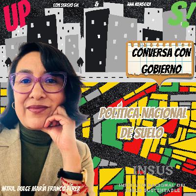 Conversa con Gobierno - Dulce María Franco Pérez - Política Nacional de Suelo - INSUS Conversa con Gobierno - Dulce María Franco Pérez - Política Nacional de Suelo - INSUS