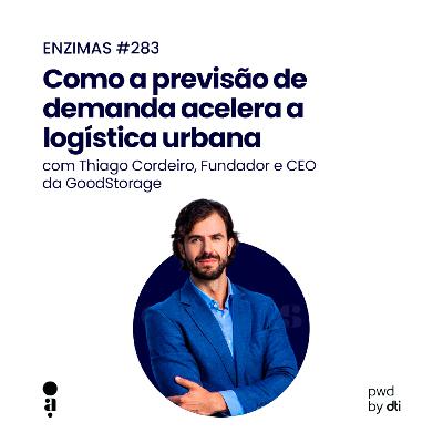 ENZIMAS #283 - Como a previsão de demanda acelera a logística urbana