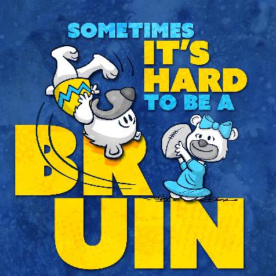 Episode 1471: Sometimes Its Hard To Be A Bruin Ep 1 - [Formerly the What's Bruin Show]