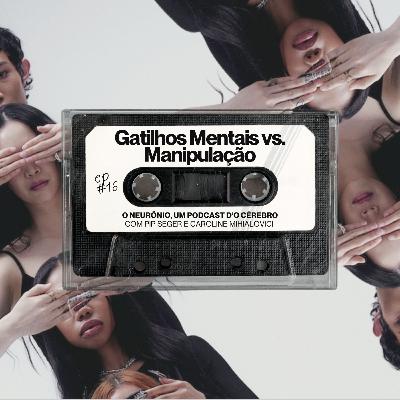 #16 | Gatilhos Mentais vs. Manipulação