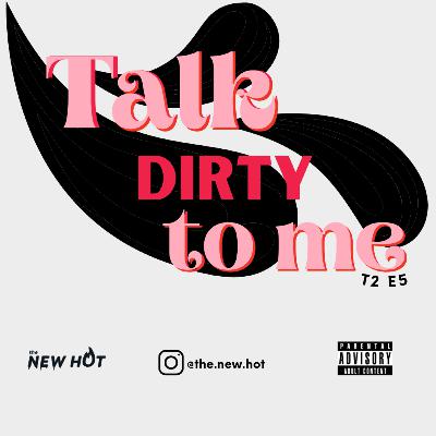 T2 - E5 Talk Dirty To Me