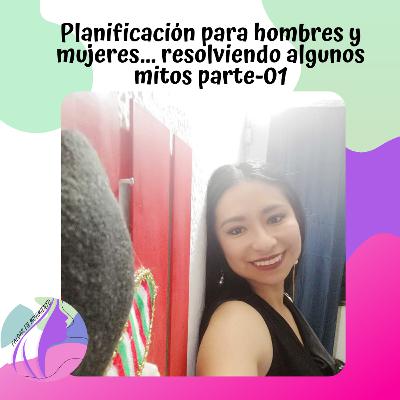Planificaciรณn para hombres y mujeres... resolviendo algunos mitos parte-01 Planificaciรณn para hombres y mujeres... resolviendo algunos mitos parte-01