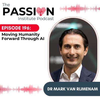 Episode 196: Moving Humanity Forward Through AI with Dr Mark van Rijmenam, CSP