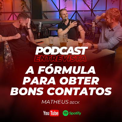 A FÓRMULA PARA OBTER BONS CONTATOS com Matheus Beck
