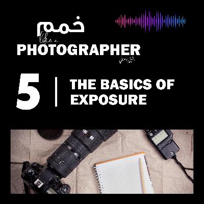The Basics of exposure in Photography
