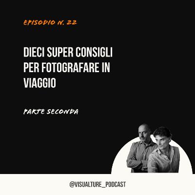 Dieci super consigli per fotografare in viaggio. Parte seconda