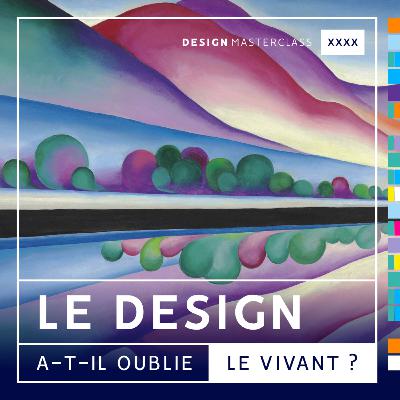 #40 • Le design a-t-il oublié le vivant ?