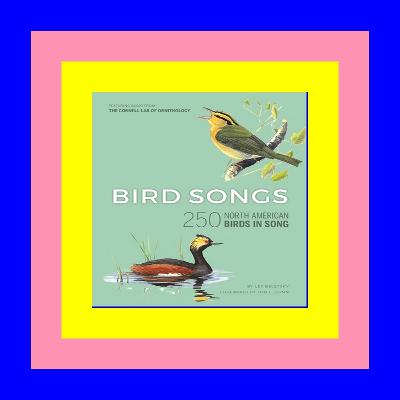 [PDF, mobi, ePub] Bird Songs: 250 North American Birds in Song Ebook Read online