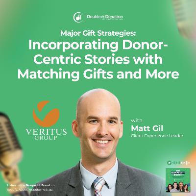 Major Gift Strategies: Incorporating Donor-Centric Stories with Matching Gifts and More
