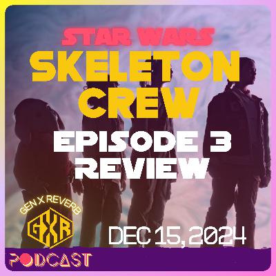 84: Episode 3 Review: Skeleton Crew 84: Episode 3 Review: Skeleton Crew