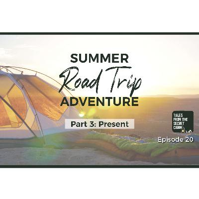 Summer Road Trip Adventure | Part 3: Present