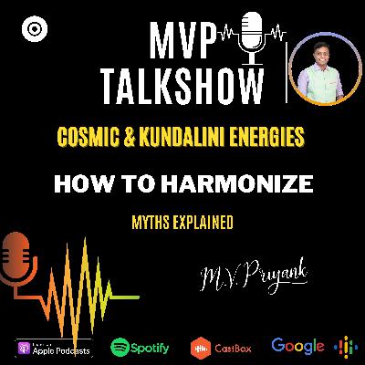EP 14- What's is "Cosmic & Kundalini Energy"? How to harmonize it in balance? EP 14- What's is "Cosmic & Kundalini Energy"? How to harmonize it in balance?