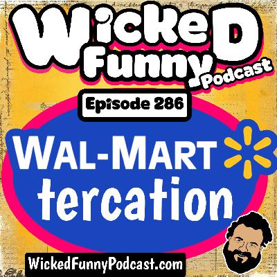 Episode 286: Wal-Martercation Episode 286: Wal-Martercation