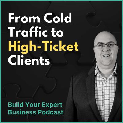 From Cold Traffic to High-Ticket Clients