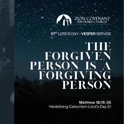 "The Forgiven Person is a Forgiving Person" (Heidelberg Catechism LD 51)