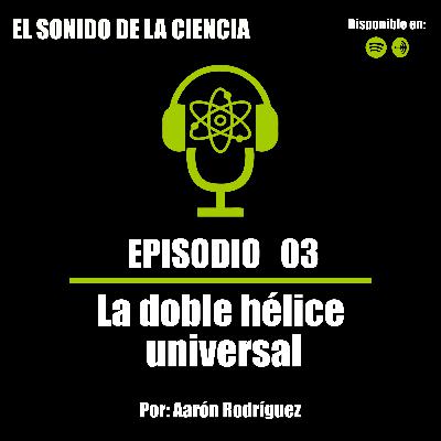 T1E03: La doble hélice universal