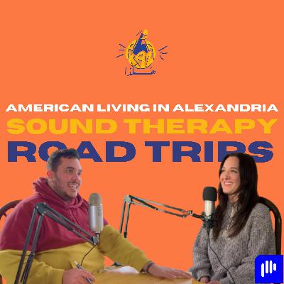 17 | American living in Alexandria, sound therapy, traveling, road trips and so on w/ Rachel Francis