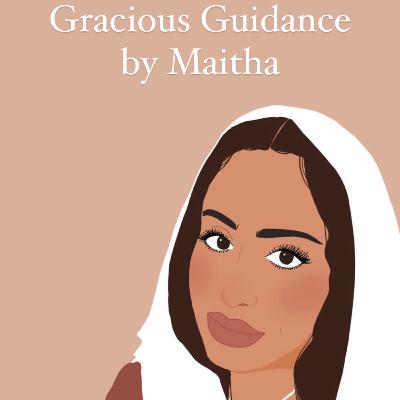 Welcome to gracious guidance podcast by Maitha Welcome to gracious guidance podcast by Maitha
