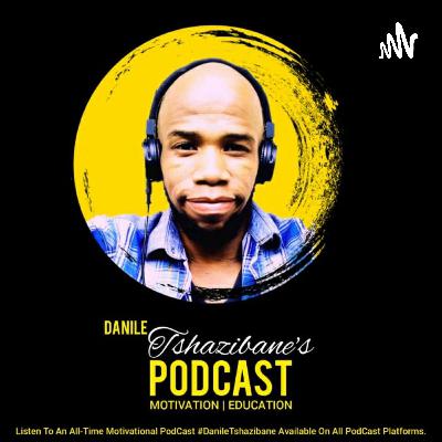 Danile Tshazibane - Self-Awareness In 2021, If You're Under 25 LISTEN TO THIS! (Danile Tshazibane PodCast eXperience)