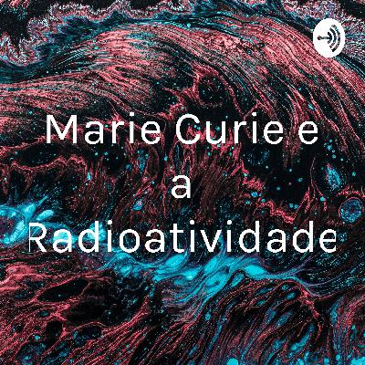 Marie Curie e a Radioatividade (Trailer)