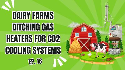 E16. Dairy Farms Are Ditching Gas Heaters for CO2 Cooling Systems E16. Dairy Farms Are Ditching Gas Heaters for CO2 Cooling Systems