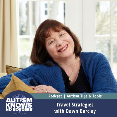 Travel Strategies, with Dawn Barclay | Autism Tips & Tools