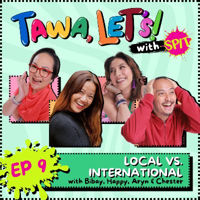 EP. 9: LOCAL VS INTERNATIONAL EP. 9: LOCAL VS INTERNATIONAL
