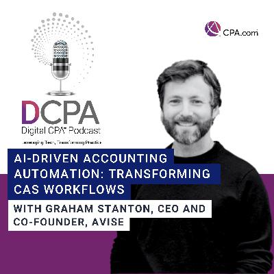 AI-Driven Accounting Automation: Transforming CAS Workflows with Graham Stanton of Avise