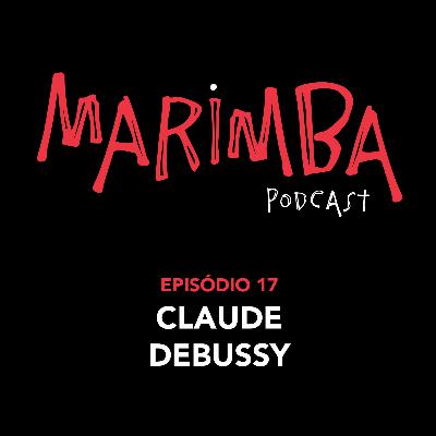 Episódio 17 | Claude Debussy