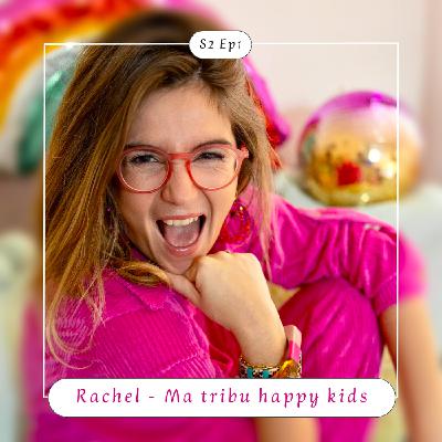S2 Ep1 : Rachel - Ma Tribu Happy Kids