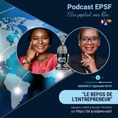 EPSF S2 EP. #015 "LE REPOS DE L'ENTREPRENEUR"