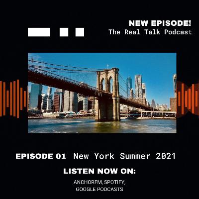 Ep 1 "New York 2021" | The Real Talk Podcast Ep 1 "New York 2021" | The Real Talk Podcast