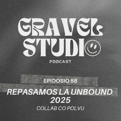 #58 ¿Qué pasó en la Unbound? Collab con Polvu