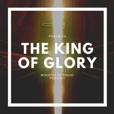 The King of Glory (Psalm 24)
