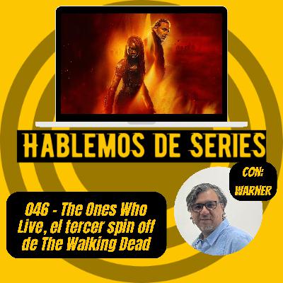 Hablemos De Series 046 - The ones who live, el tercer Spin off de The Walking Dead