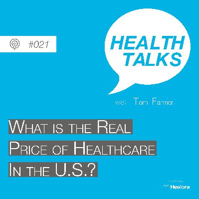 #021: What Is The Real Price Of Healthcare In The U.S.?