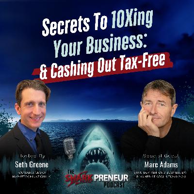 Episode 1259: Secrets To 10Xing Your Business: And Cashing Out Tax-Free with Marc Adams