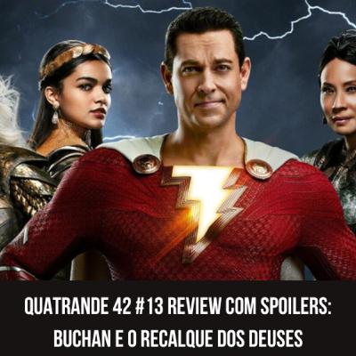 Quatrande 42 #13 Review com spoilers: Buchan e o Recalque dos Deuses