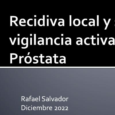 Recidiva local y seguimiento en vigilancia activa del cáncer de próstata
