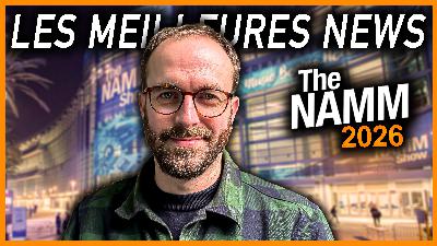 Les meilleures news guitare du NAMM 2026 - Épisode #214