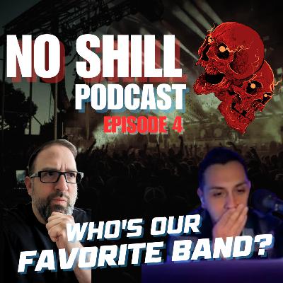 No Shill Podcast Episode #4 - Who's Our Favorite Band?