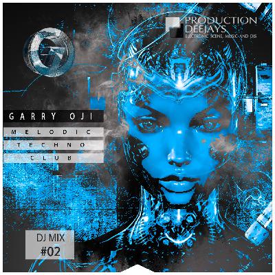 Garry Oji - Melodic Techno Club (DJ MIX 02) Garry Oji - Melodic Techno Club (DJ MIX 02)