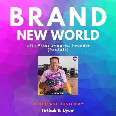Vikas Bagaria - Founding story of Peesafe [Brand New World, E02]